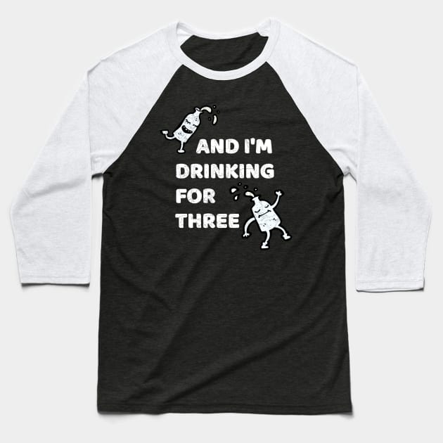 I'm Drinking For Three, Pregnant Announcement Baseball T-Shirt by WPKs Design & Co